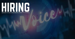 Senior Voice Engineers (Remote Work)