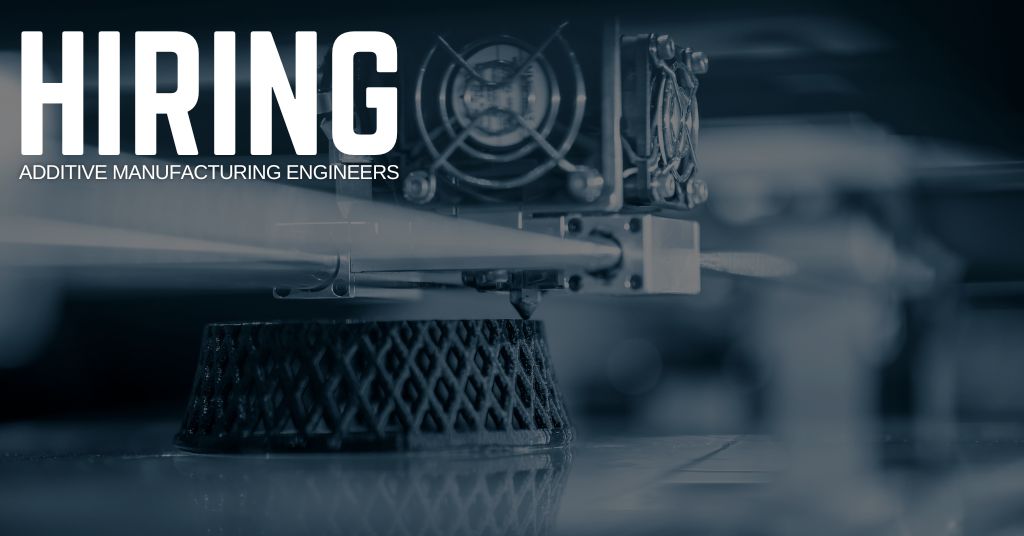 Additive Manufacturing Engineer Jobs
